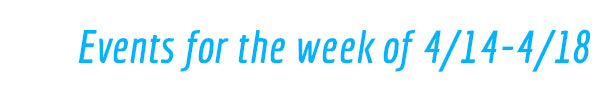 Events week of 4/14